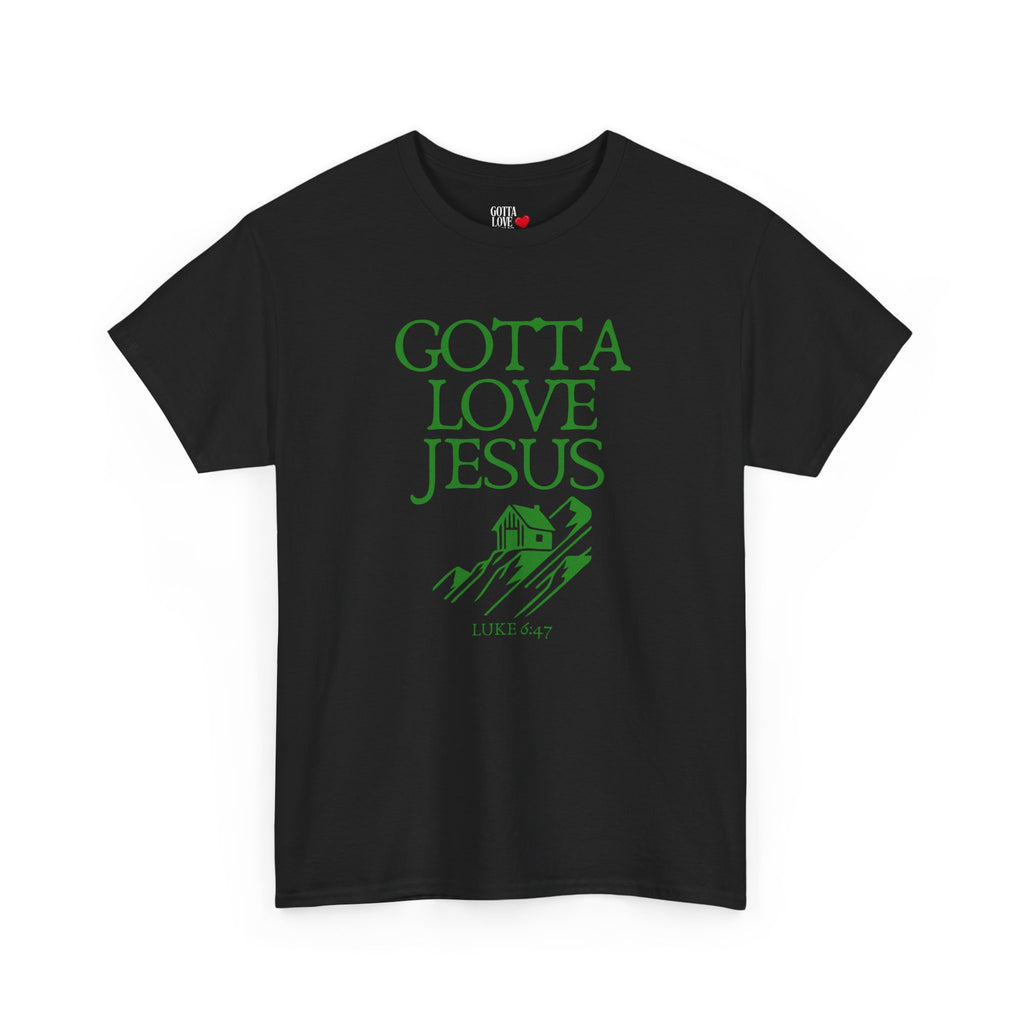 Gotta Love Jesus "House on the Hill" Tee