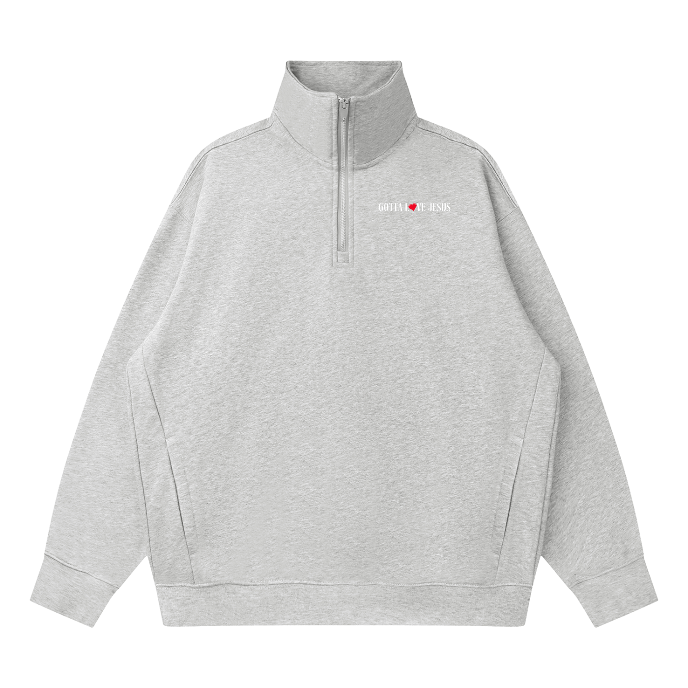 The "Gotta Love Jesus" Quarter-Zip Sweatshirt