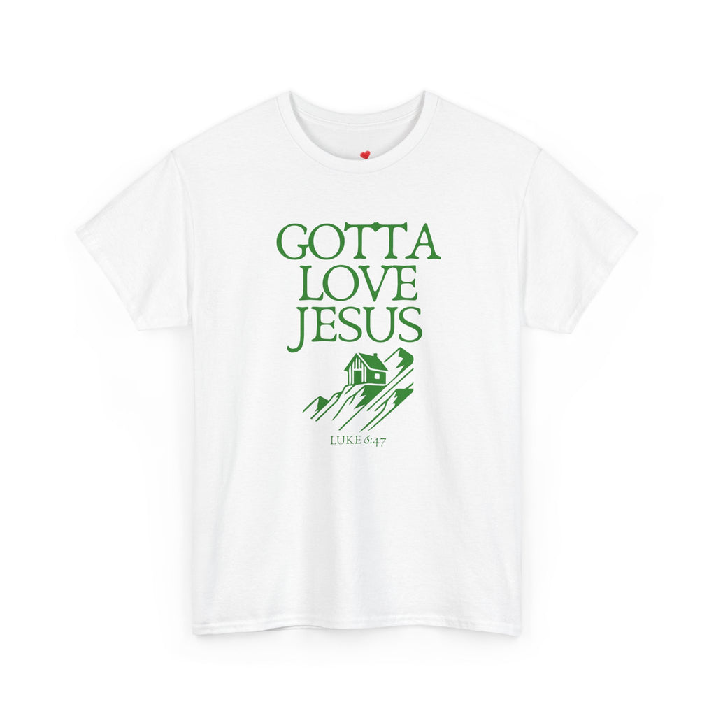 Gotta Love Jesus "House on the Hill" Tee
