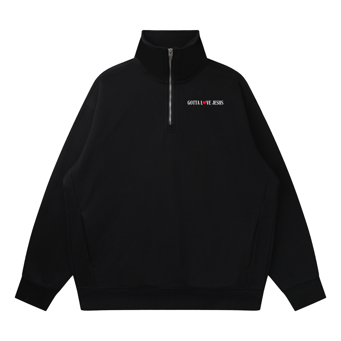 The "Gotta Love Jesus" Quarter-Zip Sweatshirt
