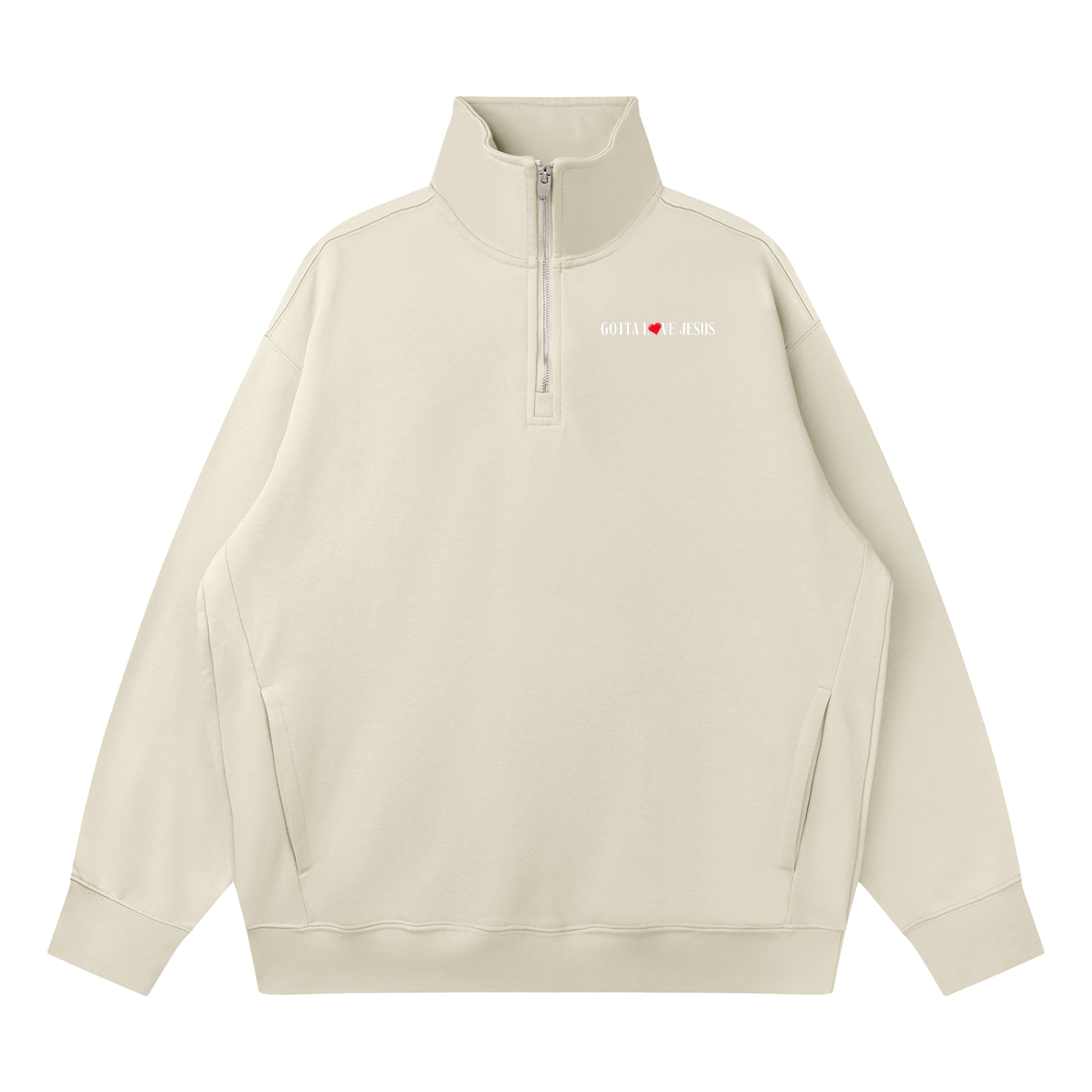 The "Gotta Love Jesus" Quarter-Zip Sweatshirt
